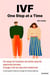 IVF, One Step at a Time