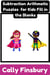 Subtraction Arithmetic Puzzles  for Kids Fill in the Blanks