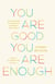 You Are Good, You Are Enough - Free Yourself from the Trap of Doubt and Return to Basic Goodness