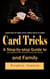 Card Tricks: Learn How to Magic With a Simple Deck of Cards (A Step-by-step Guide to Learning Card Tricks That Will Amaze Your Friends and Family)