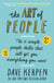 The Art of People - The 11 Simple People Skills That Will Get You Everything You Want