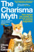The Charisma Myth - How to Engage, Influence and Motivate People