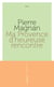Ma Provence d'heureuse rencontre. Guide secret