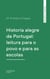 Historia alegre de Portugal: leitura para o povo e para as escolas