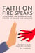Faith On Fire Speaks: Accessing the Supernatural Power of Grace for Healing