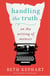 Handling the Truth - On the Writing of Memoir