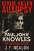 Serial Killer Autopsy: Paul John Knowles, The Casanova Killer - Serial Killer Autopsy, #33