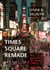 Times Square Remade - The Dynamics of Urban Change
