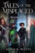 Tales of the Misplaced - Books 1-4 - Tales of the Misplaced