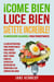 ¡Come Bien, Luce Bien, Siétete Increíble! Alimentación Saludable para Principiantes - La Guía Nutricional para Principiantes para Perder Peso