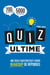 Quiz ultime - Une seule question peut exiger beaucoup de réponses