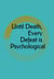 Until Death, Every Defeat is Psychological
