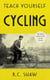 Teach Yourself Cycling - The classic guide to life on two wheels