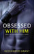 Obsessed With Him - Beautifully Broken, #5
