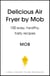 Delicious Air Fryer by Mob - 100 tasty and healthy recipes to transform your cooking and make dinner time easy