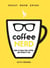 Coffee Nerd - How to Have Your Coffee and Drink It Too