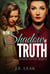 In the Shadow of Truth (Shadow Series Book 3) - Shadow Series, #3