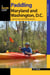 Paddling Maryland and Washington, D.C. - A Guide to the Area's Greatest Paddling Adventures
