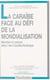 La Caraïbe face au défi de la mondialisation : marchés et nations dans l'aire Caraïbe-Amérique - Actes du Colloque de Schoelcher (Martinique) des 3 et 4 avril 1997