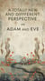 A Totally New and Different Perspective on Adam and Eve