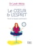 Le Coeur et l'Esprit : Vivre le travail autrement - La méthode pour mieux vivre votre travail au quotidien