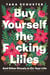 Buy Yourself the F*cking Lilies - And other rituals to fix your life, from someone who's been there