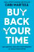 Buy Back Your Time - Get Unstuck, Reclaim Your Freedom, and Build Your Empire