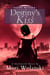 Destiny’s Kiss: a Darkworld novel - Destiny Walker, #1
