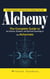 Alchemy: Practical Lessons and Exercises to Enhance Your Life (The Complete Guide to the Science, Symbols, and Spiritual Teachings of the Alchemists)