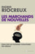 Les Marchands de nouvelles - Essai sur les pulsions totalitaires des médias