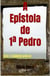 A Epístola de 1a Pedro - PREGAÇÃO DA PALAVRA, #1