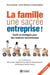 La famille, une sacrée entreprise! - Outils et stratégies pour des relations harmonieuses