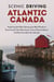 Scenic Driving Atlantic Canada - Exploring the Most Spectacular Back Roads of Nova Scotia, New Brunswick, Prince Edward Island, and Newfoundland & Labrador