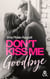 Don't Kiss Me Goodbye