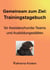 Gemeinsam zum Ziel - Trainingstagebuch für Assistenzhunde-Teams & Ausbildungsstätten