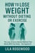 How to Lose Weight Without Dieting or Exercise: The Lazy, Science-Backed Method That Works With Your Body—Not Against It