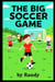 The Big Soccer Game - Childrens Books, #999