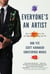 Everyone's An Artist (or At Least They Should Be) - How Creativity Gives You the Edge in Everything You Do