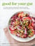 Good for Your Gut - A Plant-Based Digestive Health Guide and Nourishing Recipes for Living Well