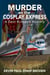 Murder on the Cosplay Express - A Kent Bronwyn Mystery - Kent Bronwyn Mysteries, #1