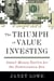 The Triumph of Value Investing - Smart Money Tactics for the Postrecession Era