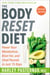 The Body Reset Diet, Revised Edition - Power Your Metabolism, Blast Fat, and Shed Pounds in Just 15 Days