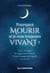 Pourquoi mourir, si je suis toujours vivant ? - Pour changer de regard sur la mort, il faut de regard sur la vie.