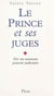 Le prince et ses juges - Vers un nouveau pouvoir judiciaire
