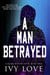A Man Betrayed - A Quinn Winters Novel, #3