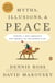 Myths, Illusions, and Peace - Finding a New Direction for America in the Middle East