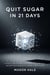 Quit Sugar in 21 Days - The Hale Protocol, #1