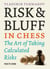 Risk & Bluff in Chess - The Art of Taking Calculated Risks