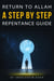 Return to Allah: A Step-by-Step Repentance Guide