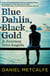 Blue Dahlia, Black Gold - A Journey Into Angola